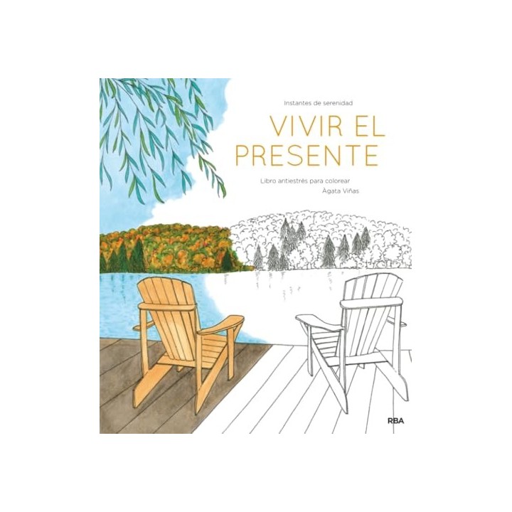 Vivir El Presente. Instantes de Serenidad. Libro antiestres para colorear